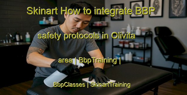Skinart How to integrate BBP safety protocols in Olivita area | BbpTraining | BbpClasses | SkinartTraining-Panama